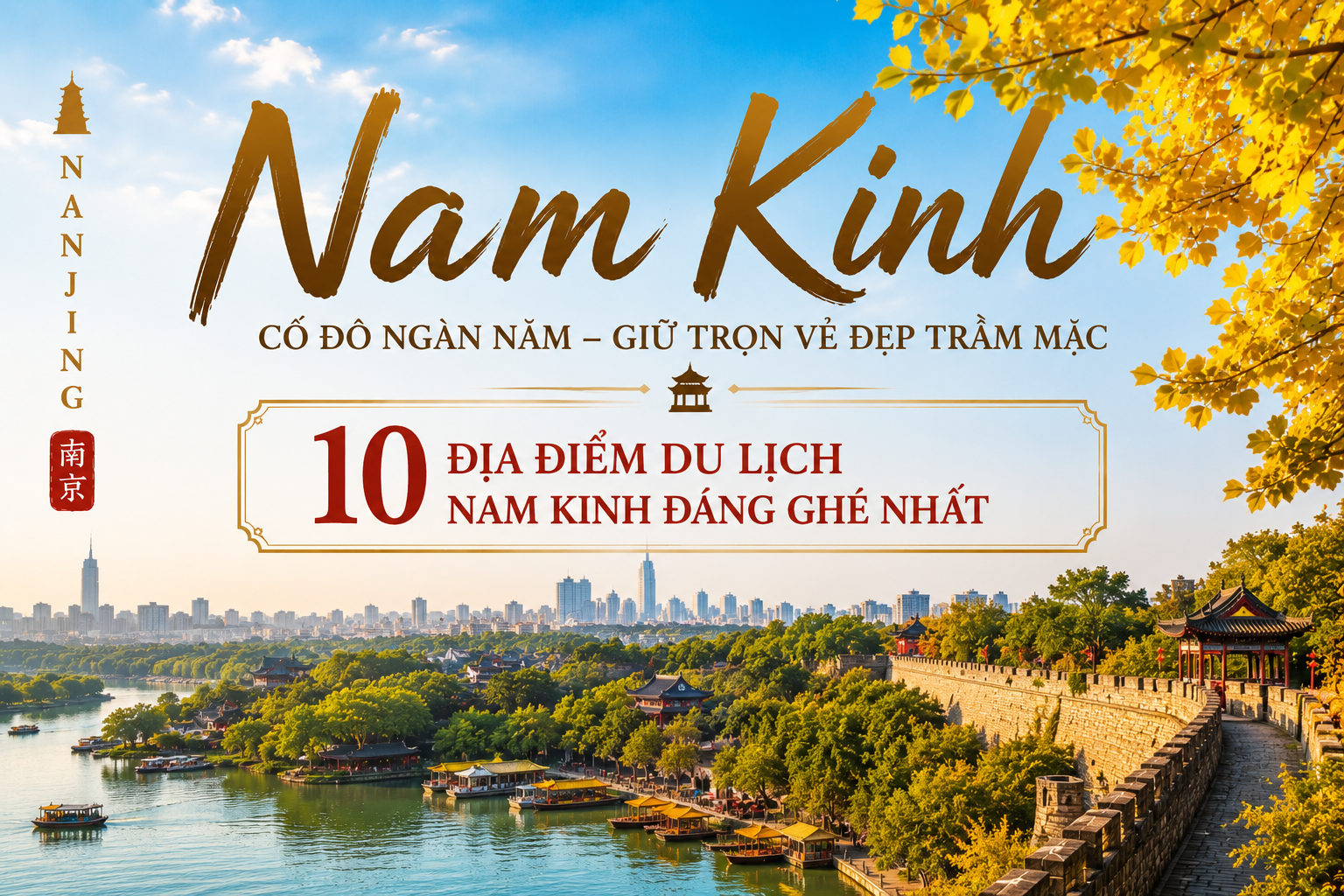 Nam Kinh có gì đẹp? 10 địa điểm du lịch nhất định phải ghé
